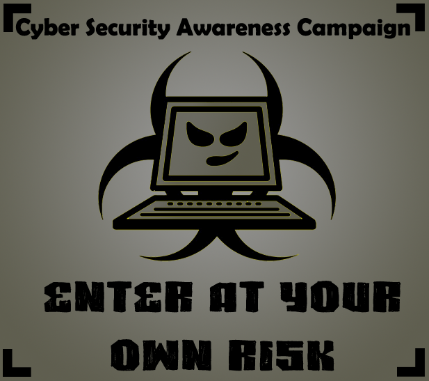 "Enter at your own Risk" Cyber Security Awareness Campaign