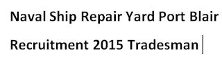 Naval Ship Repair yard Port Blair NSRY Tradesman Semi Skilled Staff Previous Papers
