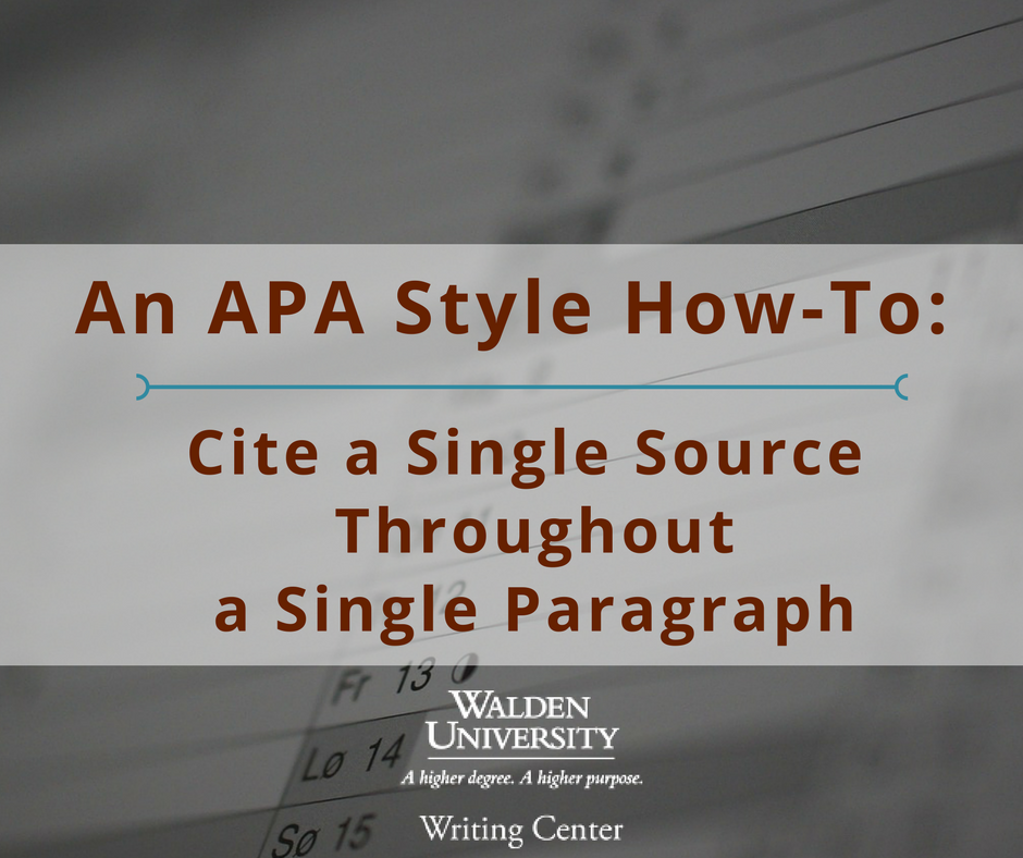 Walden University Writing Center: APA How-To: Cite A Single Source  Throughout A Single Paragraph