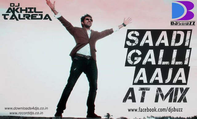 Saadi Galli Aaja BY DJ Akhil Talreja AT MIX