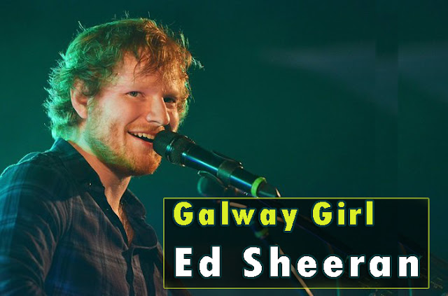 Lirik Lagu Ed Sheeran - Galway Girl