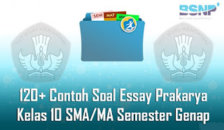 120 Contoh Soal Dan Jawaban Essay Prakarya Kelas 10 Sma Ma Semester Genap Terbaru