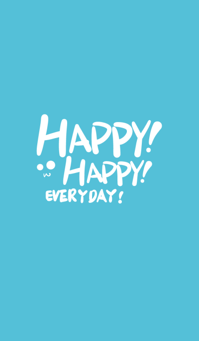 Happy Happy every day !!! (blue)