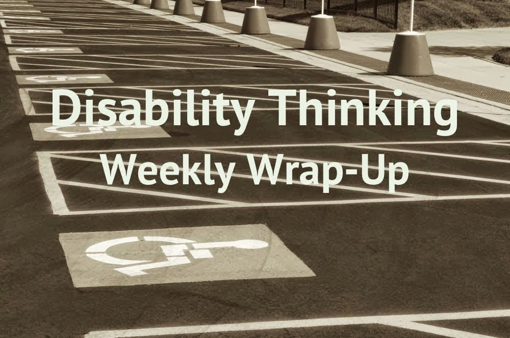 Disability Thinking Weekly Wrap-Up white bold letters against a sepia toned photo of a row of handicapped parking spaces.