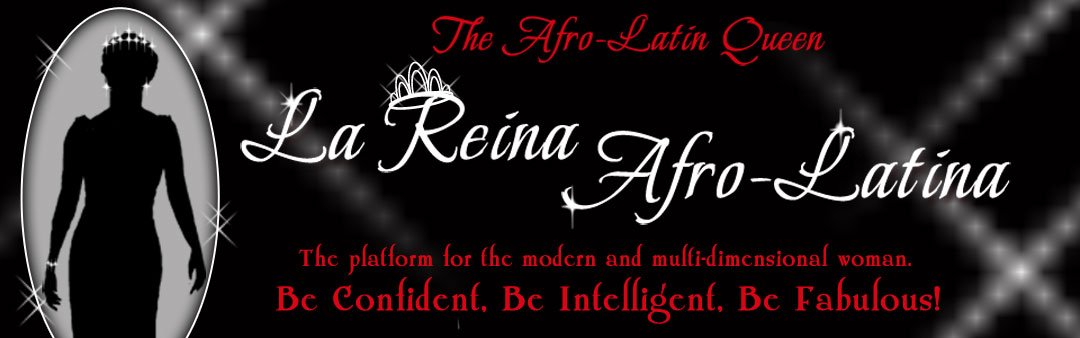The Afro-Latin Queen: La Reina Afro-Latina