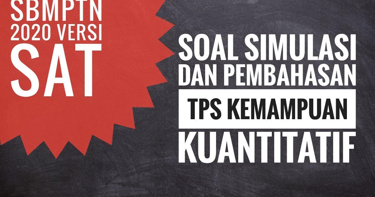 40+ Soal dan Pembahasan TPS Kemampuan Kuantitiatif UTBK SBMPTN 2021
