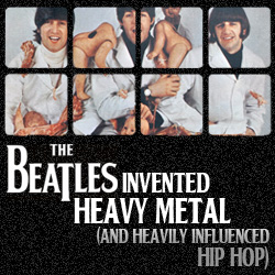 The 10 Coolest Things The Beatles Ever Did: 03. The Beatles Invented Heavy Metal (And Heavily Influenced Hip Hop)