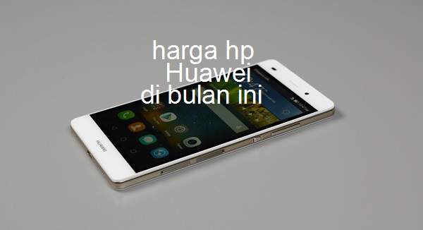 Harga Hp Huawei