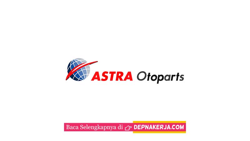 Lowongan Terkini PT Astra Otoparts Tbk Lowongan Terkini PT Astra Otoparts Tbk