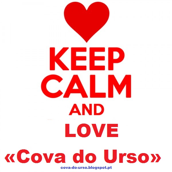 Keep Calm and Love \u00abCova do Urso\u00bb | Cova do Urso