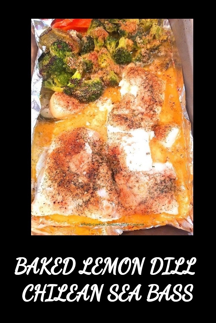 Baked Lemon Dill Chilean Sea Bass | What's Cookin' Italian Style Cuisine