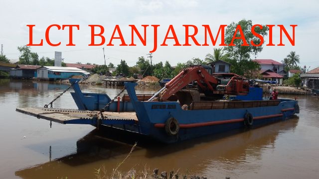 LCT BANJARMASIN KAL SEL TENG JASA TRANSPORTASI SUNGAI KHUSUS ALAT BERAT