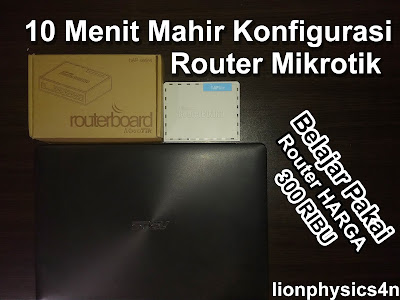Konfigurasi Router Mikrotik Konfigurasi Router Mikrotik