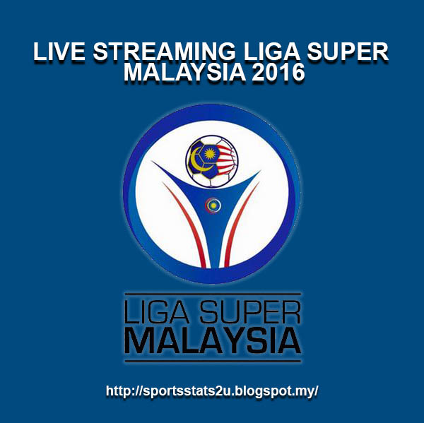 LIVE STREAMING LIGA SUPER MALAYSIA 2016