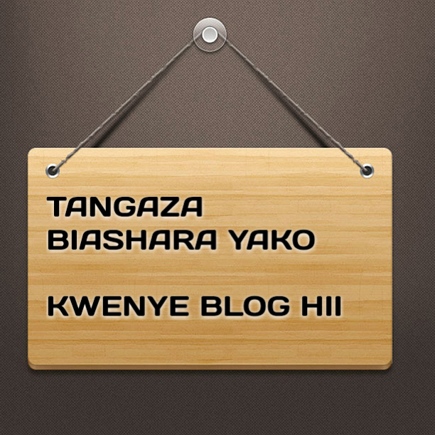Tangaza Biashara yako yoyote Kwenye Blog Hii