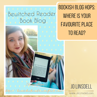 Bookish Blog Hops: Where Is Your Favourite Place To Read?