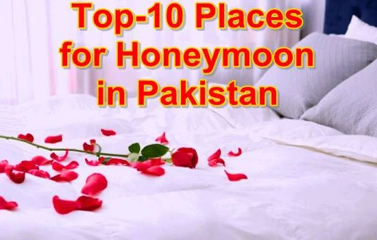 Top-10 Honeymoon Places in Pakistan