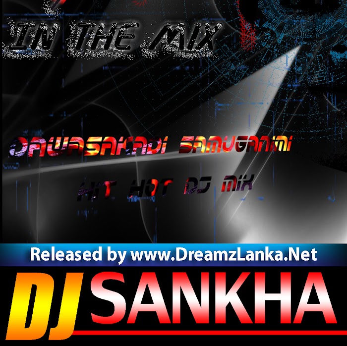 2K18 Dawasakadi Samuganimi Hit Hot DJ Mix DJ Sankha Remix