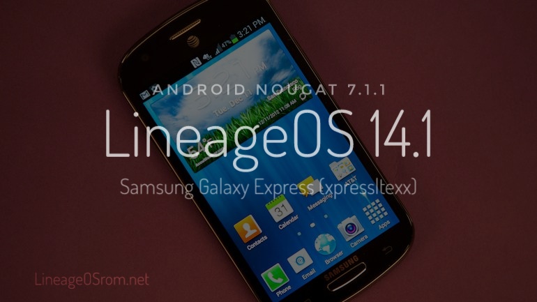 Download Nougat 7.1.1 Lineage OS 14.1 Custom ROM Galaxy Express