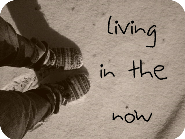 living in the now