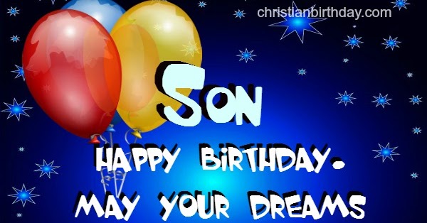 wishing happy birthday to my son nice quotes christian birthday