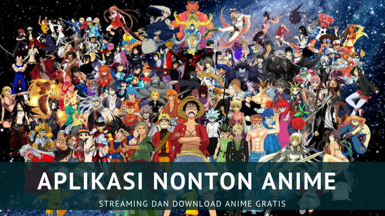Aplikasi untuk nonton anime sub indonesia : situs streaming nonton Aplikasi Untuk Nonton Anime Sub Indonesia : Situs Streaming Nonton