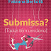 Submissa? - Todos Têm um Dono - Fabiana Bertotti