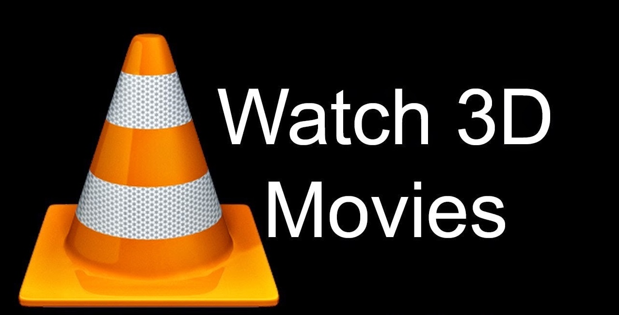How To Watch 3D Movies On VLC player..? Free Software And Their Cracks