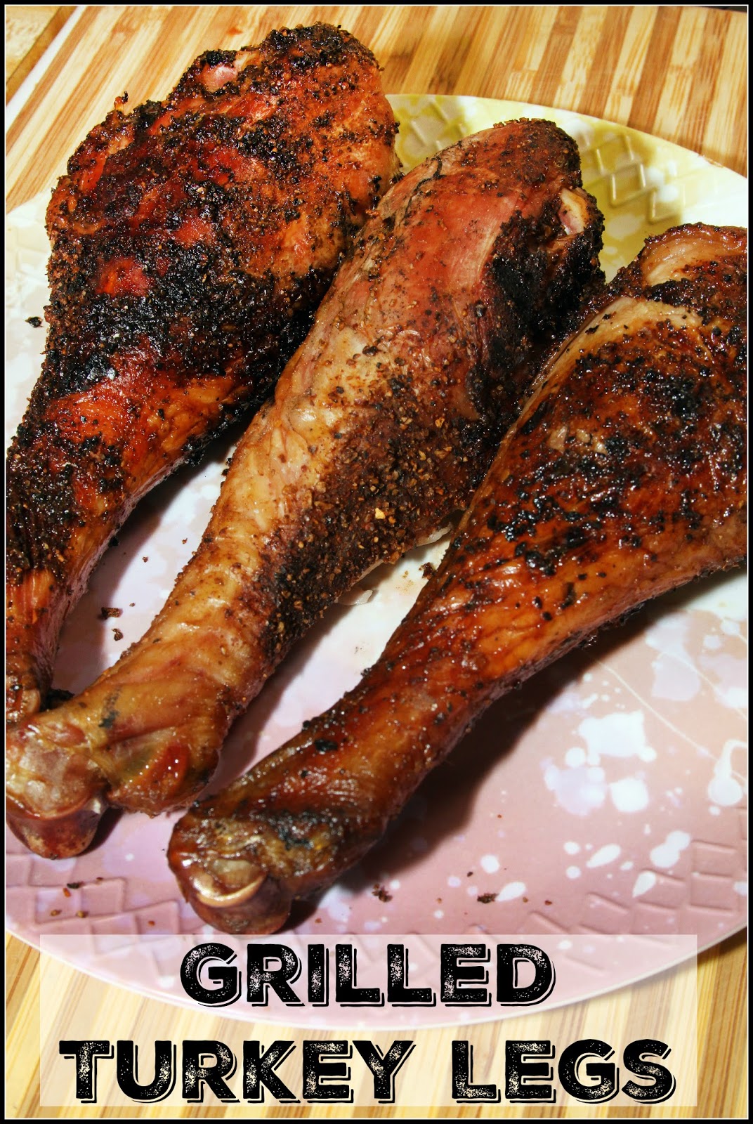 for the love of food grilled turkey legs cookoutweek for the love of food grilled turkey legs cookoutweek