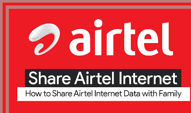 How to share airtel internet data with family? How to share airtel internet data with family?
