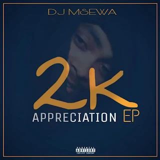Dj Msewa - 2K Appreciation (EP)