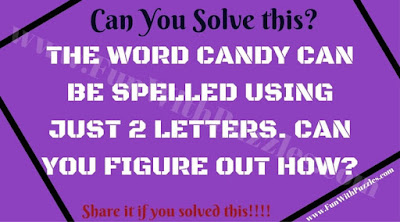 The word CANDY can be spelled using just 2 letters. Can you figure out how?