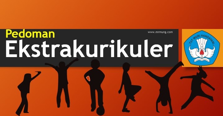 Pedoman Kegiatan Ekstrakurikuler Di Sekolah Dalam Kurikulum 2013 Mr Mung Dot Com