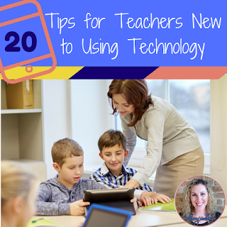 20 Tips for Teachers New to Using Technology