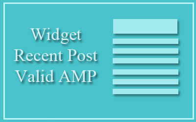 Cara Membuat Widget Recent Post Valid AMP