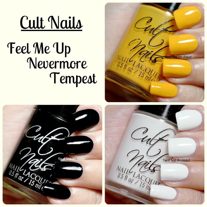 Cult Nails // Feel Me Up, Nevermore & Tempest