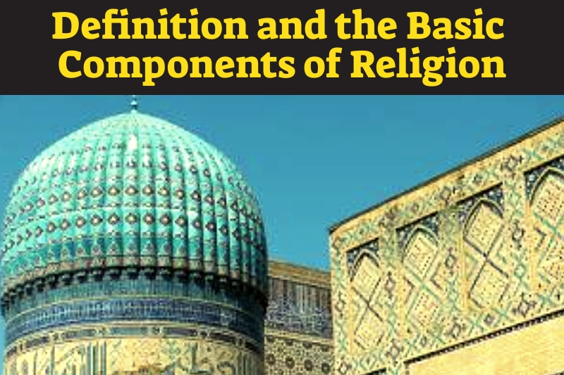 Definition and the Basic Components of Religion