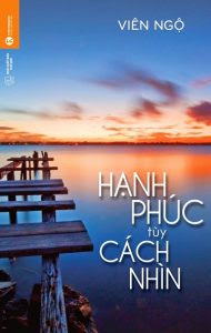 Hạnh Phúc Tùy Cách Nhìn - Thích Viên Ngộ