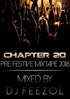 DJ FeezoL – Chapter 20 (Pre-Festive Mixtape 2018)