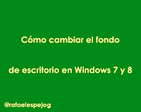 como cambiar el fondo de escritorio en windows 7 y 8