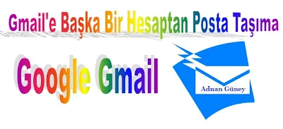 Google Gmail Posta Taşıma