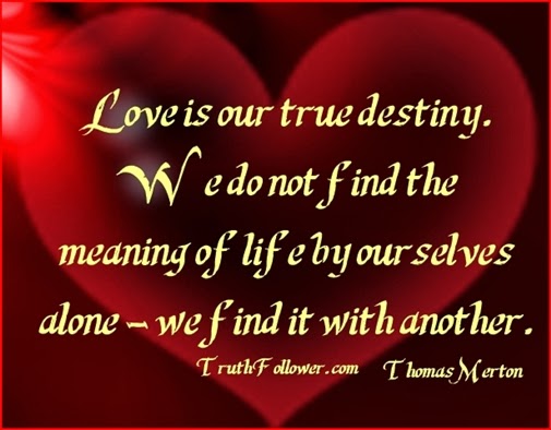 Truth Follower: Love is our true destiny, Valentine's Day Quotes