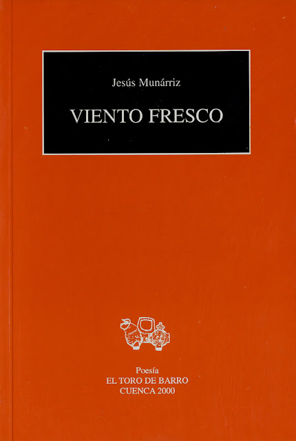 Jesús Munárriz, "Viento Fresco", Ed. El Toro de Barro, Tarancón de Cuenca 2000