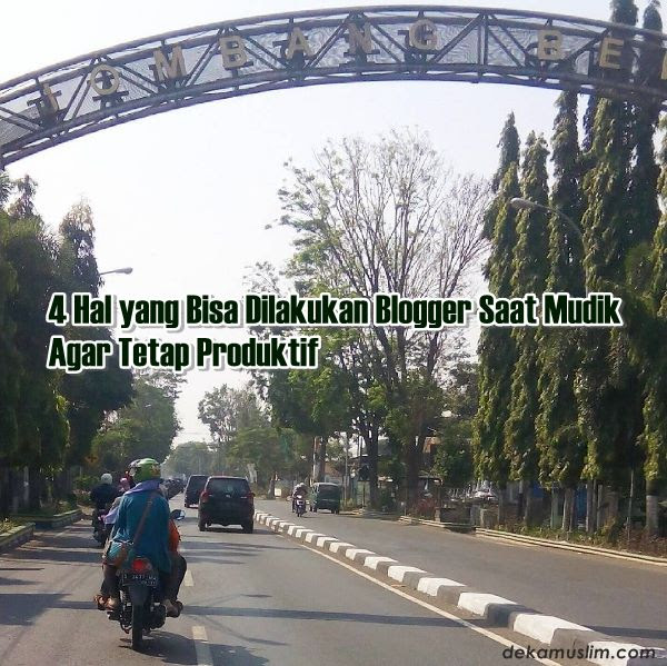 4 Hal yang Bisa Dilakukan Blogger Saat Mudik Agar Tetap Produktif