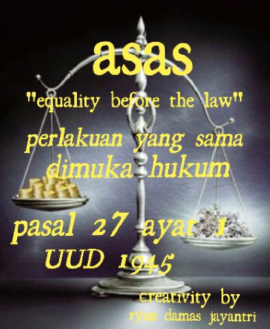 HAWA dan AHWA: Asas Equality Before the Law– Similia Similibus – Persamaan  dalam Hukum - by Ryan Damas Jayantri dan Raja Juraidah Jaya