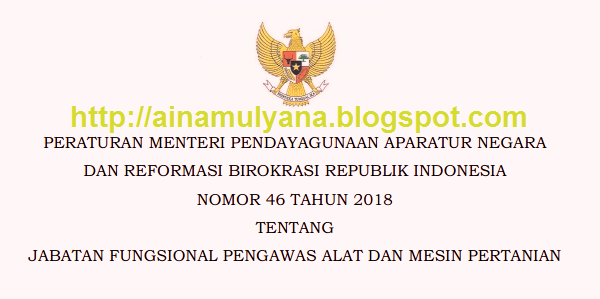 Tentang Jabatan Fungsional Pengawas Alat dan Mesin Pertanian PERMENPAN RB NOMOR 46 TAHUN 2018 TENTANG JABATAN FUNGSIONAL PENGAWAS ALAT DAN MESIN PERTANIAN