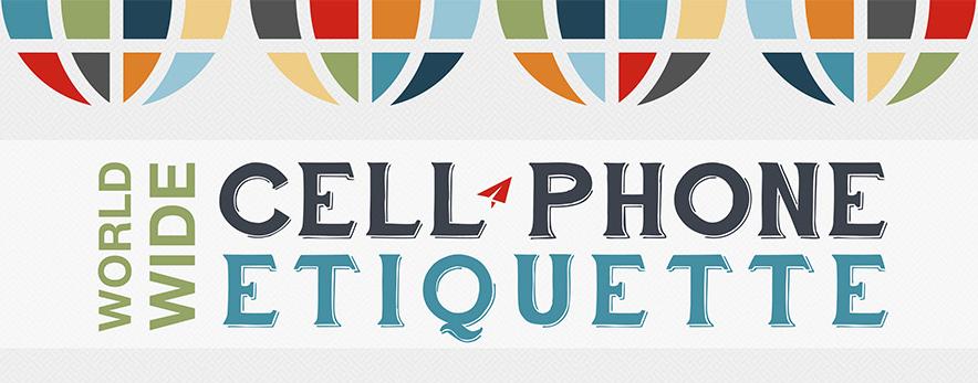 infographic: World Wide Cell Phone Etiquette, how people across the world use mobile