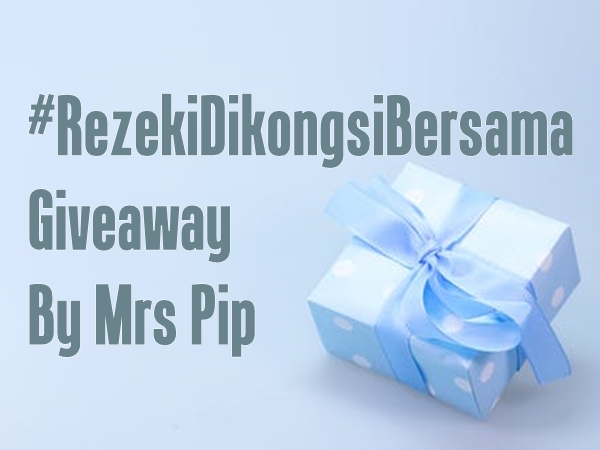 #RezekiDiKongsiBersama Giveaway By Mrs Pip