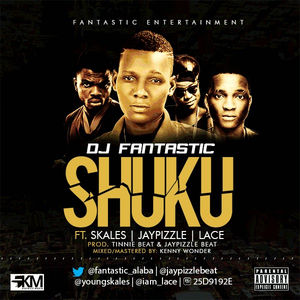 DJ Fantastic - Shuku Ft. Lace, Skales & Jay Pizzle image