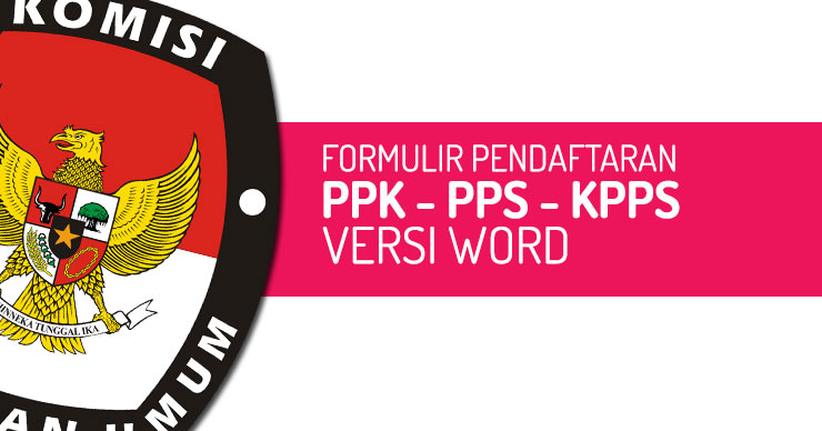 Download Formulir Pendaftaran PPK, PPS, KPPS Versi Word